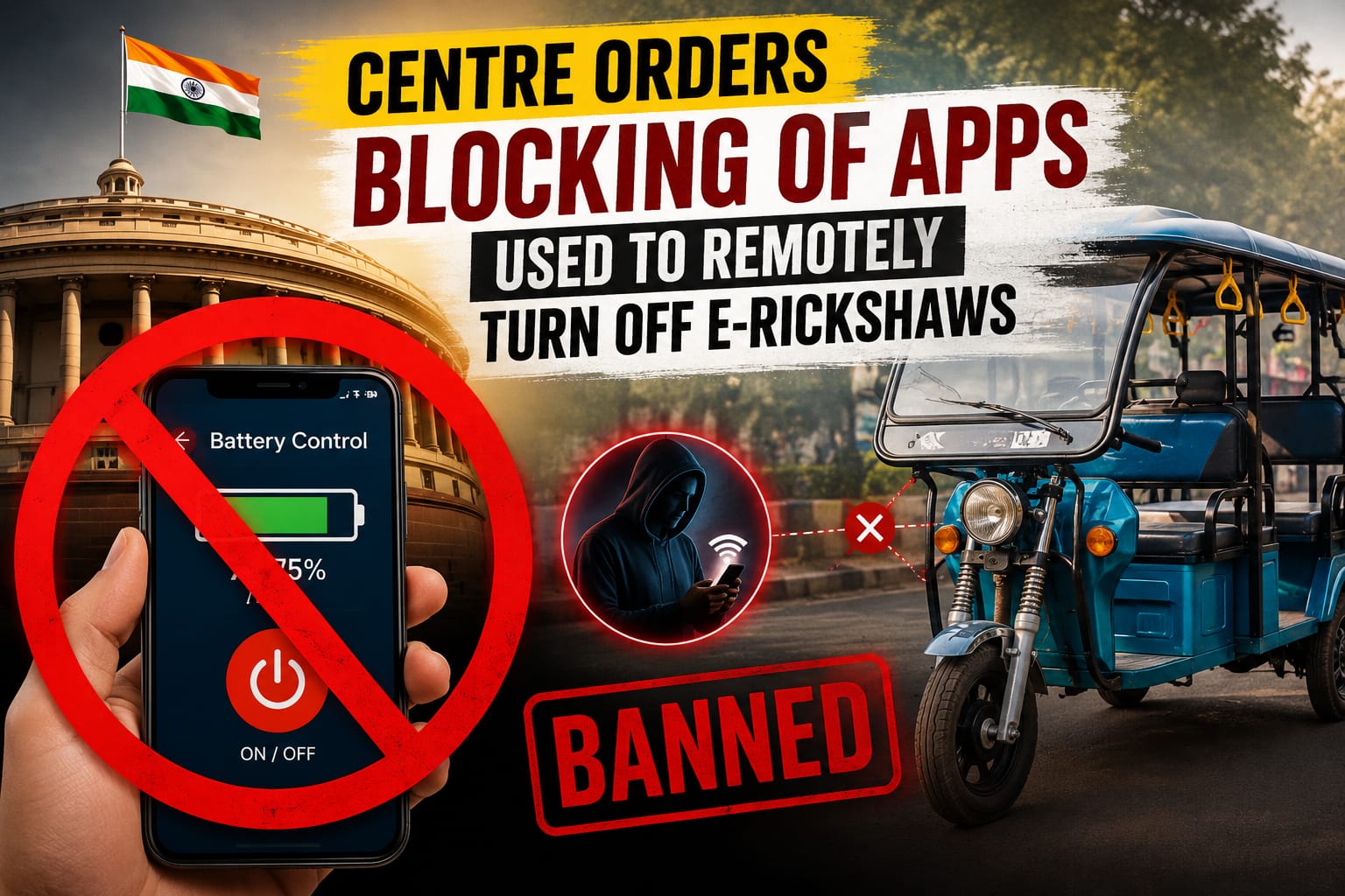 Featured image showing the Indian government blocking apps that can remotely disable e-rickshaws, with a smartphone, Parliament, and an electric rickshaw.